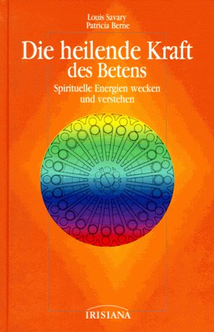 Die heilende Kraft des Betens: Spirituelle Energien wecken und verstehen Lifestyle
