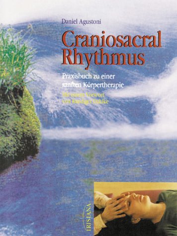 Craniosacral Rhythmus: Praxisbuch zu einer sanftern Körpertherapie Lifestyle