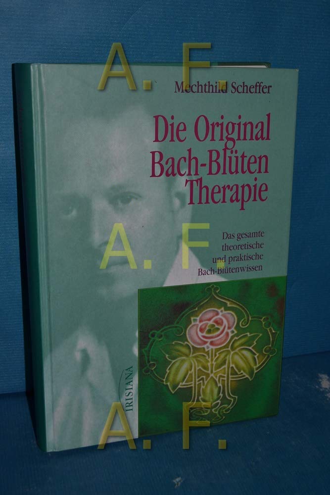 Die Original Bach-Blüten-Therapie - Das gesamte theoretische und praktische Bach-Blütenwissen Health, Nutrition & Fitness