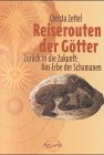 Reiserouten der Götter. Zurück in die Zukunft: Das Erbe der Schamanen. Religion & Esotericism