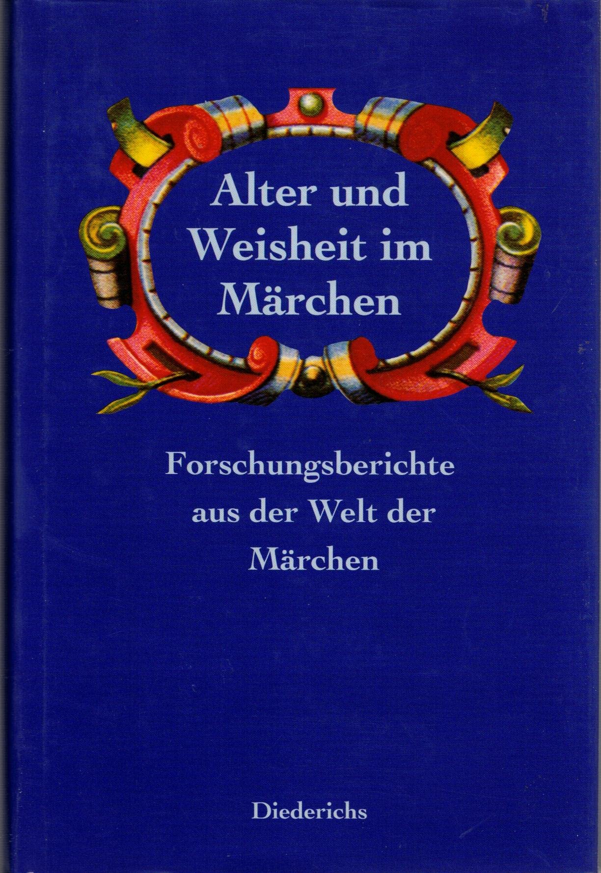 Alter und Weisheit im Märchen. Forschungsberichte aus der Welt der Märchen Business & Technology