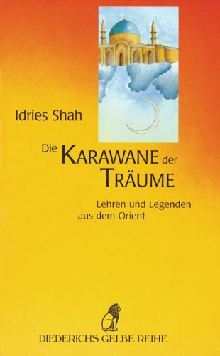 Die Karawane der Träume: Lehren und Legenden aus dem Orient (Diederichs Gelbe Reihe) Books