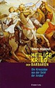 Der Heilige Krieg der Barbaren: Die Kreuzzüge aus der Sicht der Araber Politics & History