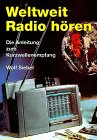 Weltweit Radio hören. Die Anleitung zum Kurzwellenempfang Business & Technology