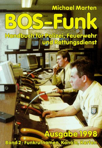 BOS-Funk: Handbuch für Polizei, Feuerwehr und Rettungsdienste / Funkrufnamen, Kanäle, Karten Books