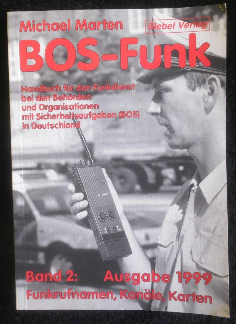 BOS-Funk / Handbuch für Polizei, Feuerwehr und Rettungsdienste: BOS-Funk, 2 Bde., Bd.2, Funkrufnahmen, Kanäle, Karten Books