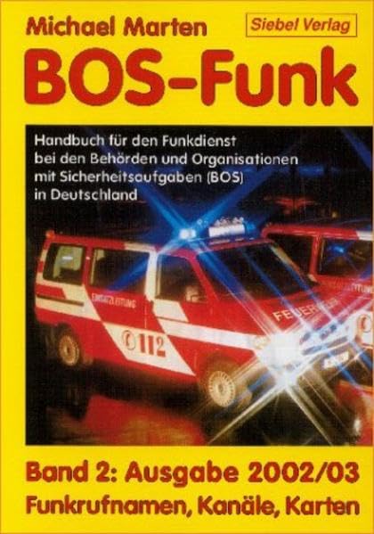 BOS-Funk-Handbuch / Handbuch für den Funkdienst bei den Behörden und Organisationen mit Sicherheitsaufgaben BOS: BOS-Funk-Handbuch: Handbuch für den ... mit... / Funkrufnamen, Kanäle, Karten Books
