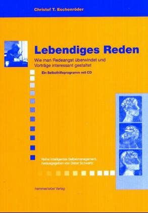 Lebendiges Reden. Wie man Redeangst überwindet und Vorträge interessant gestaltet. Ein Selbsthilfeprogramm mit CD Lifestyle