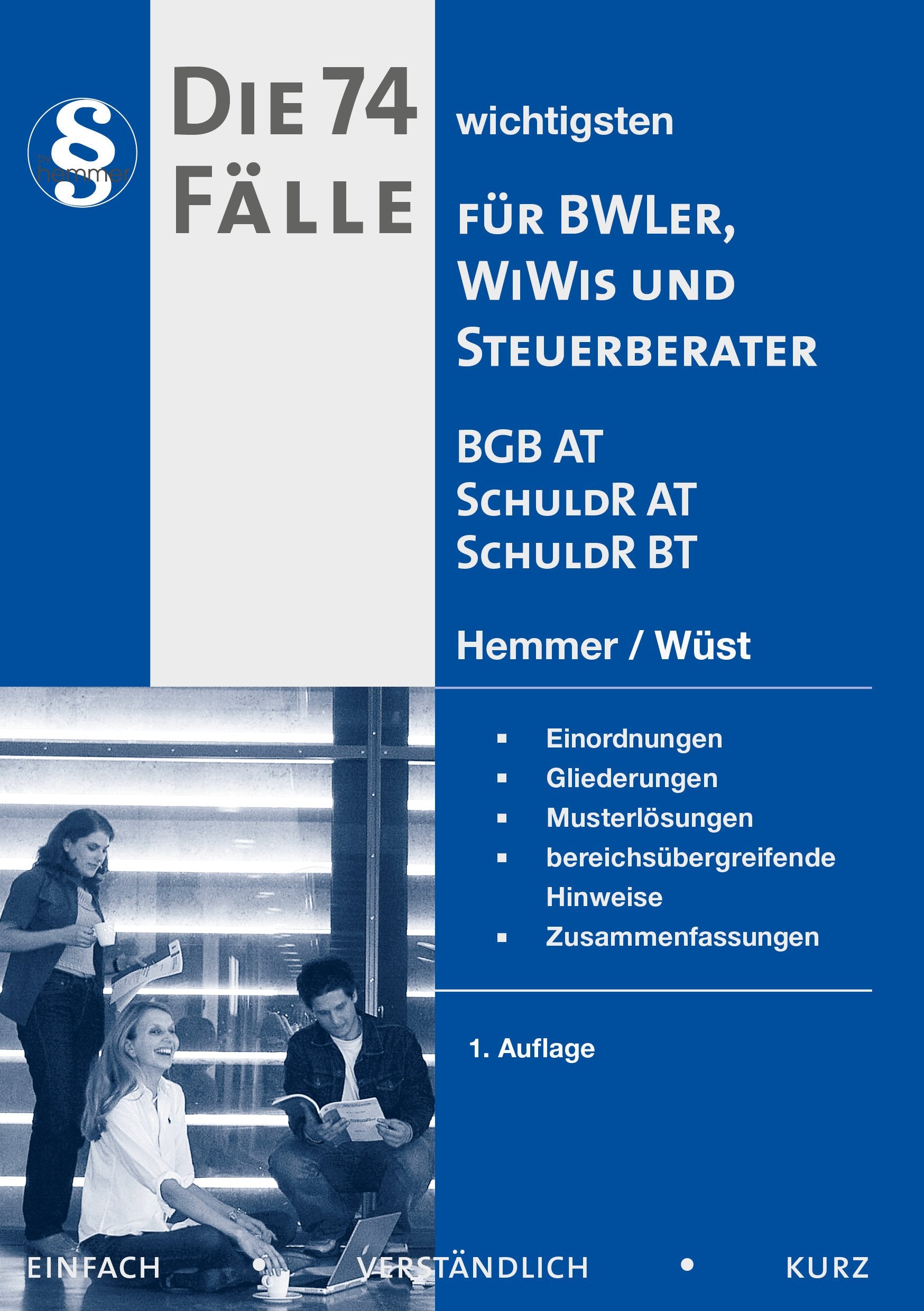 Die 74 wichtigsten Fälle für BWL'er: BGB AT, SchR AT, SchR BT (Skripten - Zivilrecht) Law