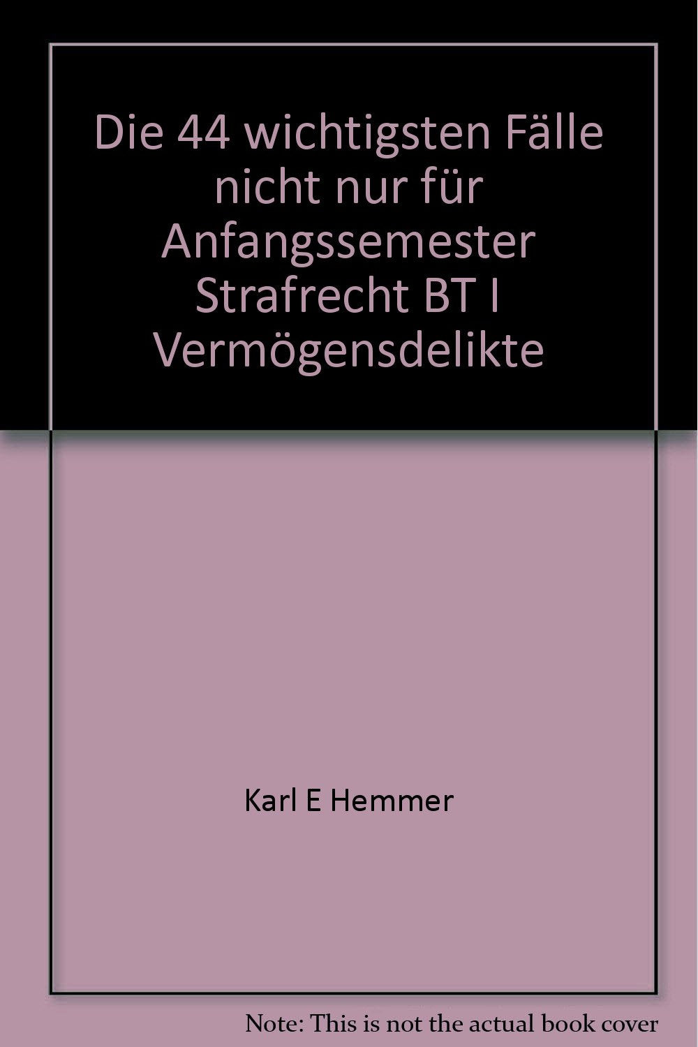 Die 44 wichtigsten Fälle: Strafrecht BT I: Vermögensdelikte, StR (Skripten - Strafrecht) Law