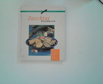 Zucchini Kochbuch Cooking & Enjoying