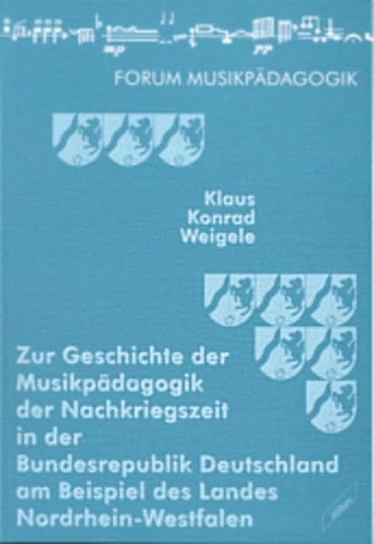 Zur Geschichte der Musikpädagogik der Nachkriegszeit in der Bundesrepublik Deutschland am Beispiel des Landes Nordrhein-Westfalen Arts & Music