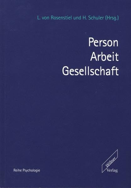 Person - Arbeit - Gesellschaft. Festschrift für Hermann Brandstätter (Reihe Psychologie) Media & Communication