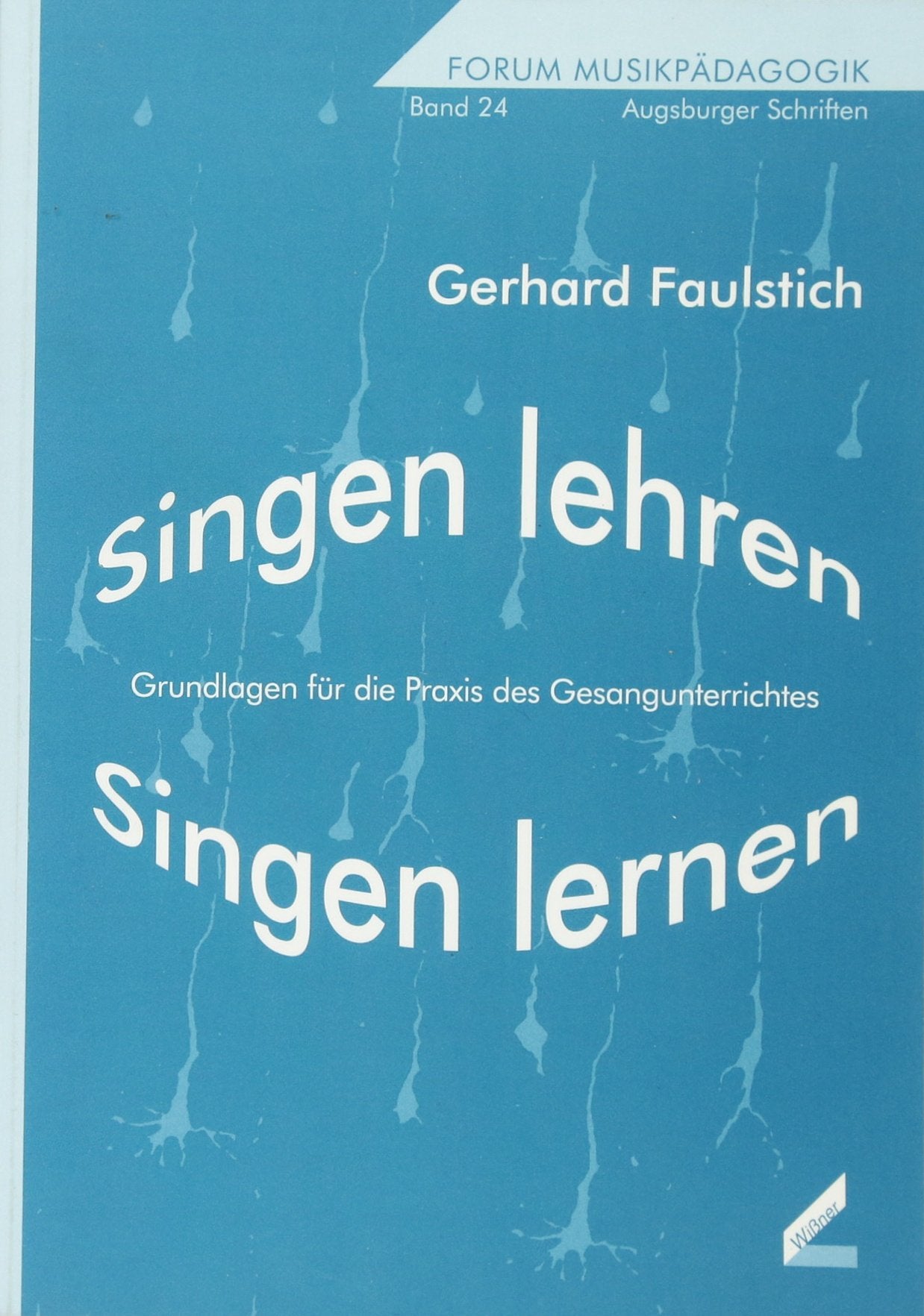 Singen lehren - Singen lernen. Grundlagen für die Praxis des Gesangunterrichtes. Forum Musikpädagogik, Bd. 24 Arts & Music