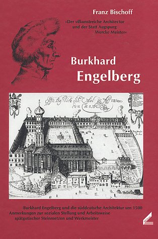 Burkhard Engelberg. "Der vilkunstreiche Architector und der Statt Augspurg Wercke Meister" Architecture
