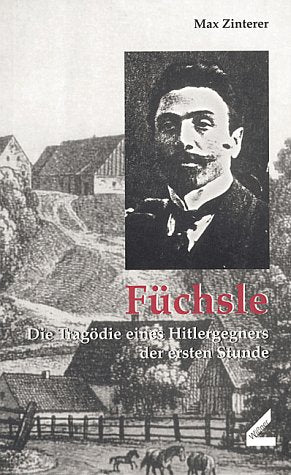 Füchsle. Die Tragödie eines Hitlergegners der ersten Stunde German history