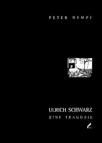 Ulrich Schwarz. Eine Tragödie (Livre en allemand) book