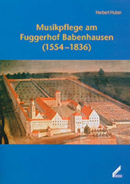 Musikpflege am Fuggerhof Babenhausen (1554-1836) (Materialien zur Geschichte der Fugger) Arts & Music