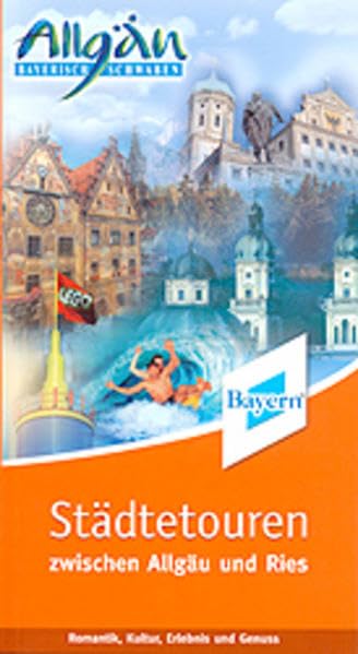 Städtetouren zwischen Allgäu und Ries: Romantik, Kultur, Erlebnis, Genuss Books