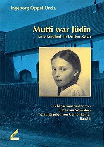 Mutti war Jüdin: Eine Kindheit im Dritten Reich (Lebenserinnerungen von Juden aus Schwaben) Personalities