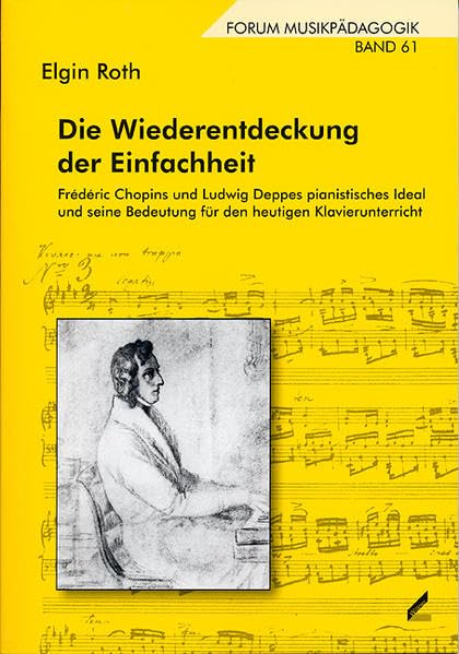 Die Wiederentdeckung der Einfachheit. Frederic Chopins und Ludwig Deppes pianistisches Ideal und seine Bedeutung für den heutigen Klavierunterricht. Forum Musikpädagogik Bd. 61 Pop culture