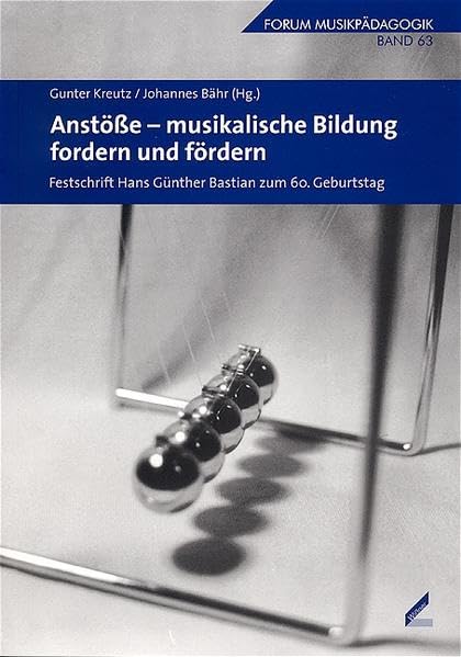 Anstöße - musikalische Bildung fordern und fördern. Festschrift Hans Günther Bastian zum 60. Geburtstag. Forum Musikpädagogik Bd. 63 Poetry