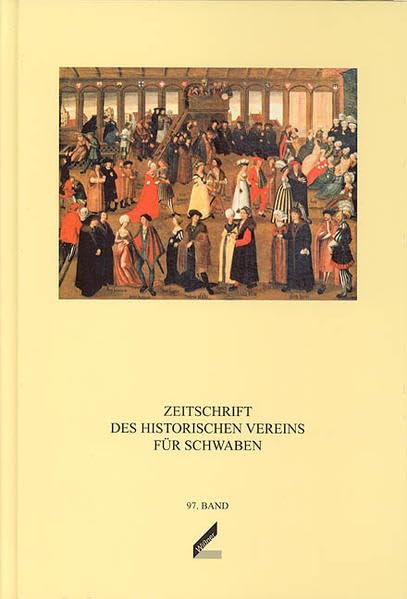 Zeitschrift des Historischen Vereins für Schwaben / Zeitschrift des Historischen Vereins für Schwaben Politics & History