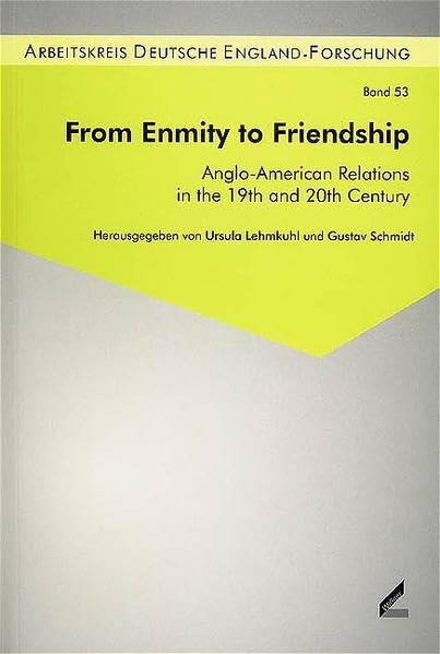From Enmity to Friendship: Anglo-American Relations in the 19th and 20th century (Beiträge zur England-Forschung: Schriftenreihe des Arbeitskreis ... the Study of British History and Politics) Film, Art & Culture