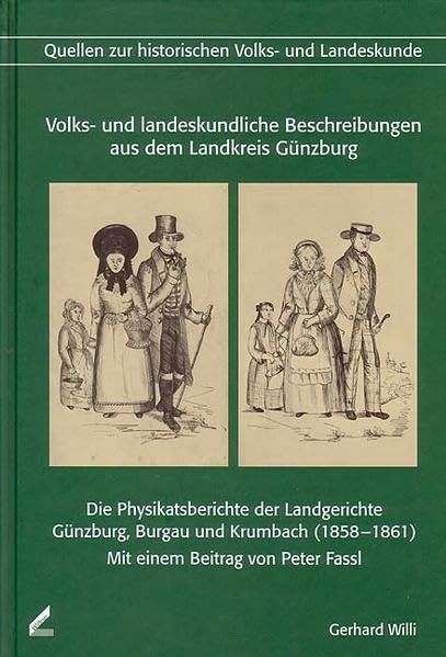 Volks- und landeskundliche Beschreibungen aus dem Landkreis Günzburg: Die Physikatsberichte der Landgerichte Günzburg, Burgau und Krumbach (1858-1861) Politics & History
