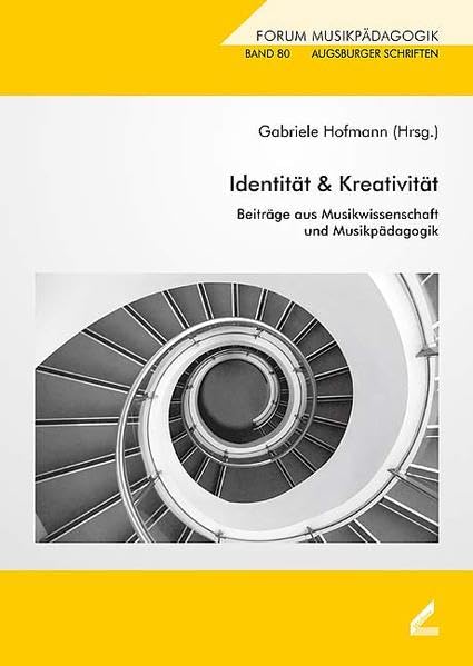 Identität & Kreativität: Beiträge aus Musikwissenschaft und Musikpädagogik (Augsburger Schriften) Arts & Music