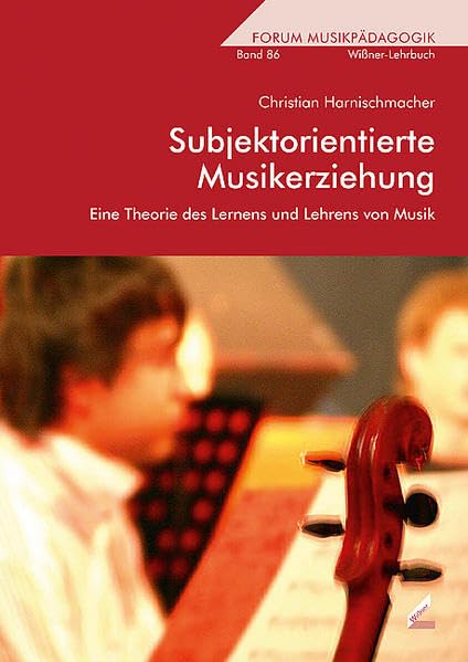 Subjektorientierte Musikerziehung: Eine Theorie des Lernens und Lehrens von Musik (Wißner-Lehrbuch) Arts & Music
