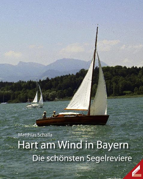 Hart am Wind in Bayern: Die schönsten Segelreviere Leisure, Home & Garden
