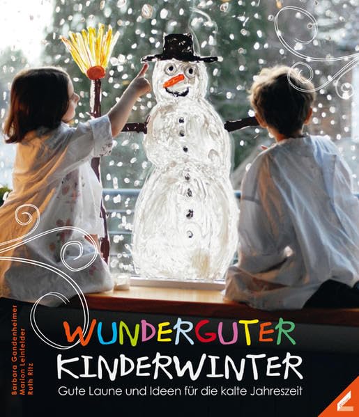 Wunderguter Kinderwinter: Gute Laune und Ideen für die kalte Jahreszeit Leisure, Home & Garden