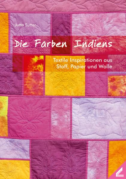 Die Farben Indiens: Textile Inspirationen aus Stoff, Papier und Wolle Hobbies & Crafts