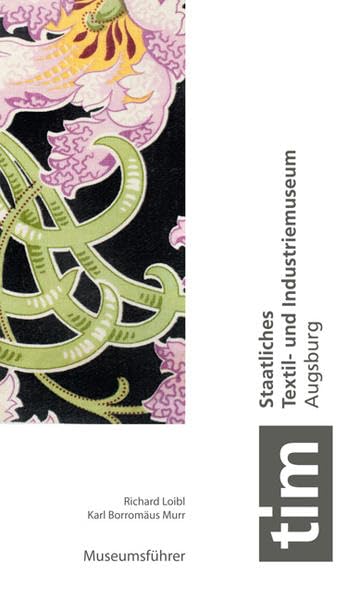 Staatliches Textil- und Industriemuseum Augsburg: Museumsführer Film, Art & Culture