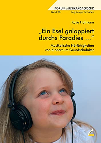 "Ein Esel galoppiert durchs Paradies …": Musikalische Hörfähigkeiten von Kindern im Grundschulalter (Augsburger Schriften) Sheet Music
