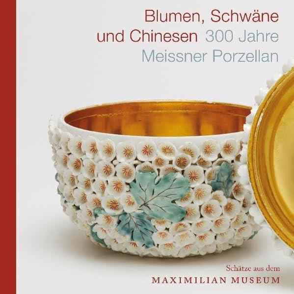 Blumen, Schwäne und Chinesen: 300 Jahre Meissner Porzellan (Schätze aus dem Maximilian Museum) Film, Art & Culture