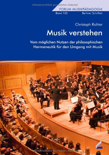 Musik verstehen: Vom möglichen Nutzen der philosophischen Hermeneutik für den Umgang mit Musik Arts & Music