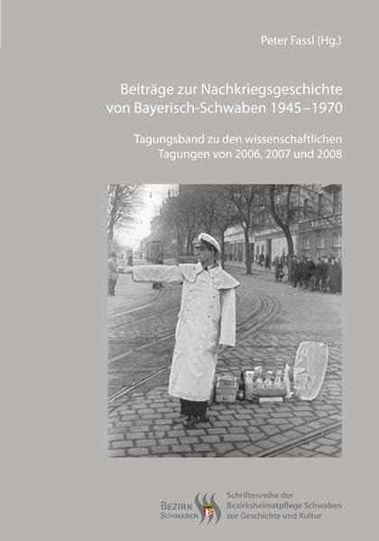 Beiträge zur Nachkriegsgeschichte von Bayerisch-Schwaben 1945–1970 German history