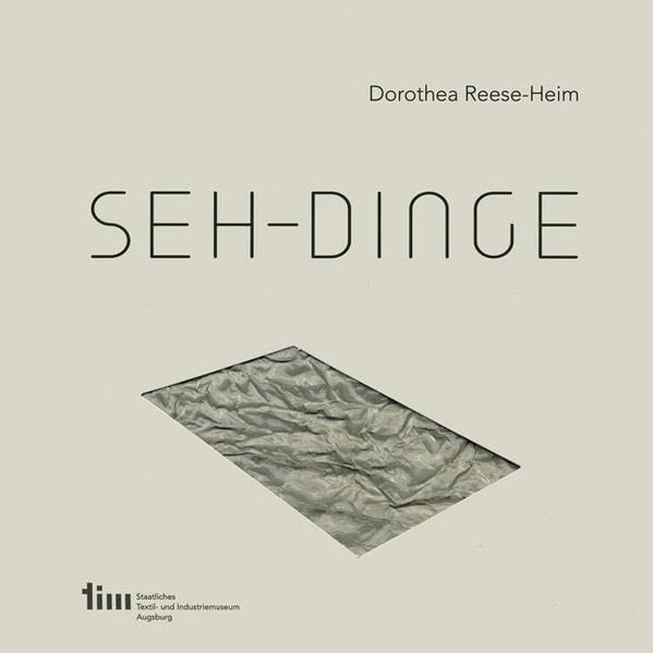 Seh-Dinge: Dorothea Reese-Heim – Eine Retrospektive im Staatlichen Textil- und Industriemuseum Augsburg Film, Art & Culture