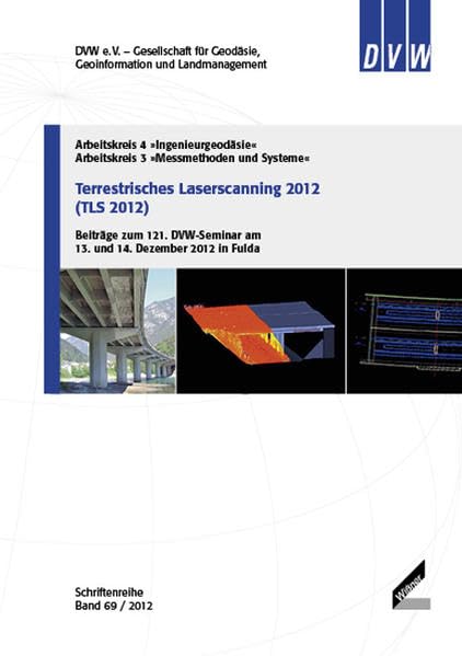 Terrestrisches Laserscanning (TLS 2012): Beiträge zum 121. DVW-Seminar am 13. und 14. Dezember 2012 in Fulda (Schriftenreihe des DVW) Business & Technology