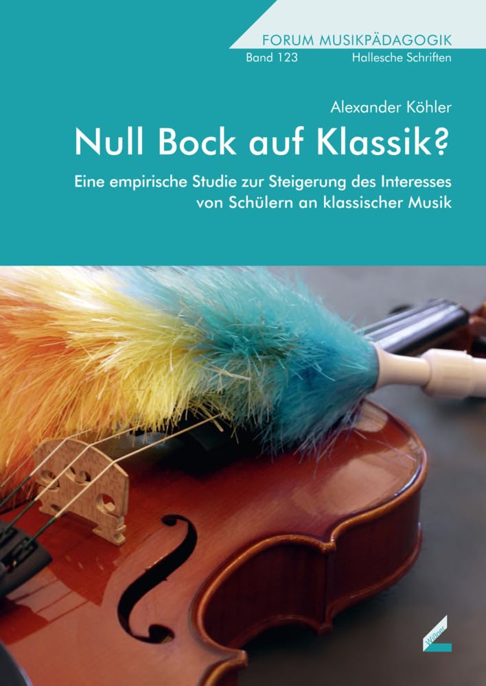 Null Bock auf Klassik?: Eine empirische Studie zur Steigerung des Interesses von Schülern an klassischer Musik (Hallesche Schriften zur Musikpädagogik) Sheet Music