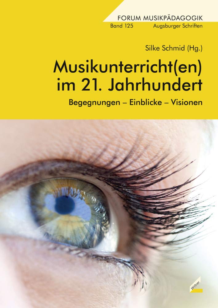 Musikunterricht(en) im 21. Jahrhundert: Begegnungen – Einblicke – Visionen (Forum Musikpädagogik) Arts & Music
