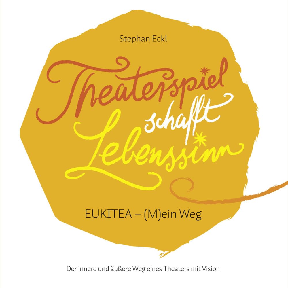 Theaterspiel schafft Lebenssinn: EUKITEA – (M)ein Weg Film, Art & Culture