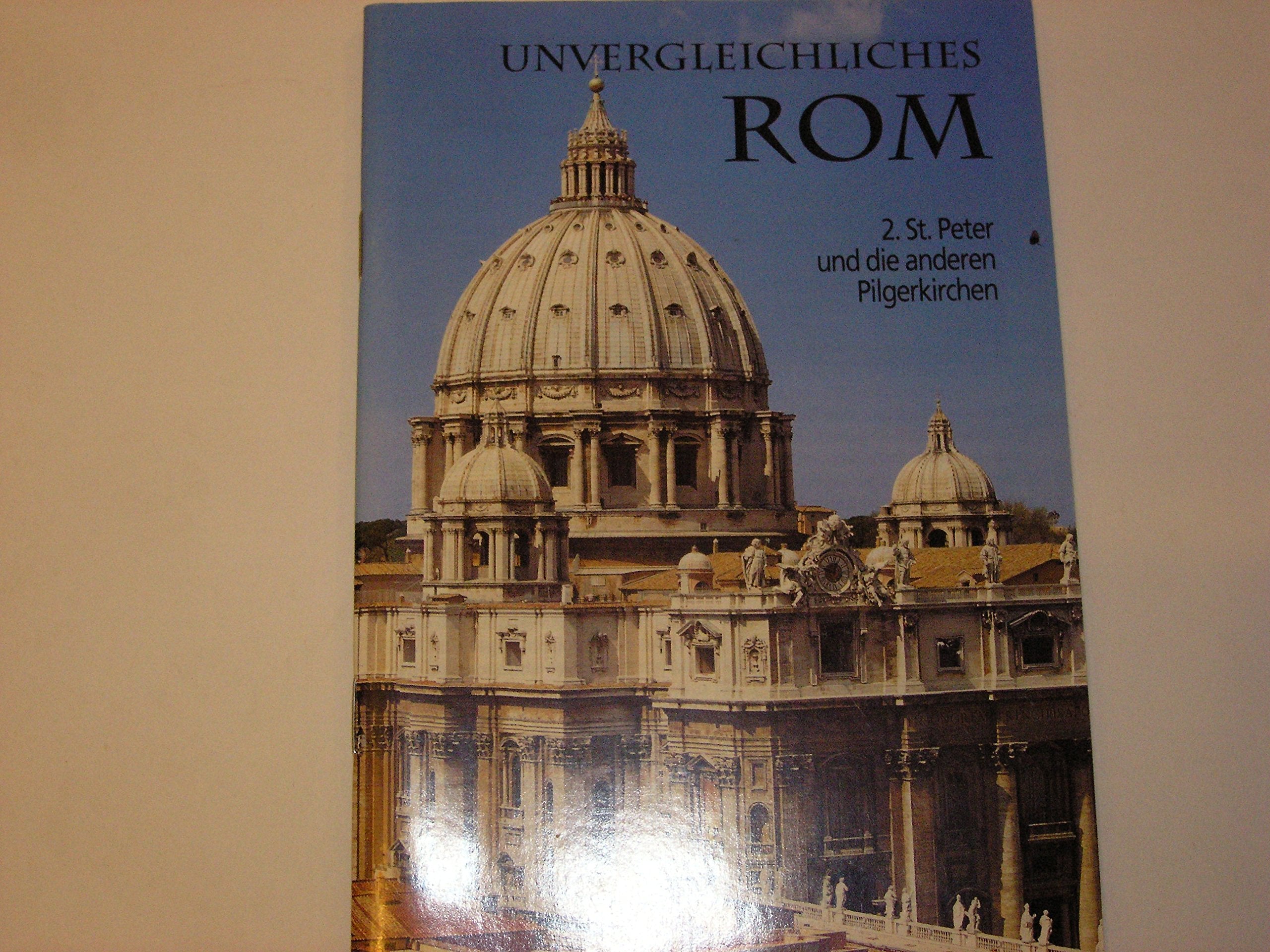 Unvergleichliches Rom / St. Peter und die anderen Pilgerkirchen: 2 book
