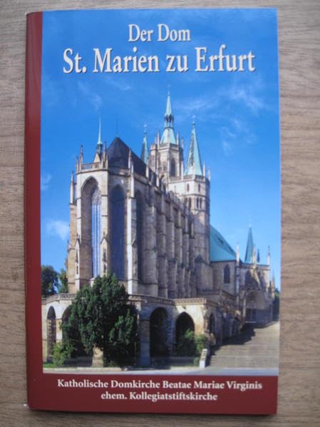 Der Dom St. Marien zu Erfurt: Katholische Domkirche Beatae Virginis ehemalige Kollegiatstiftskirche Architecture