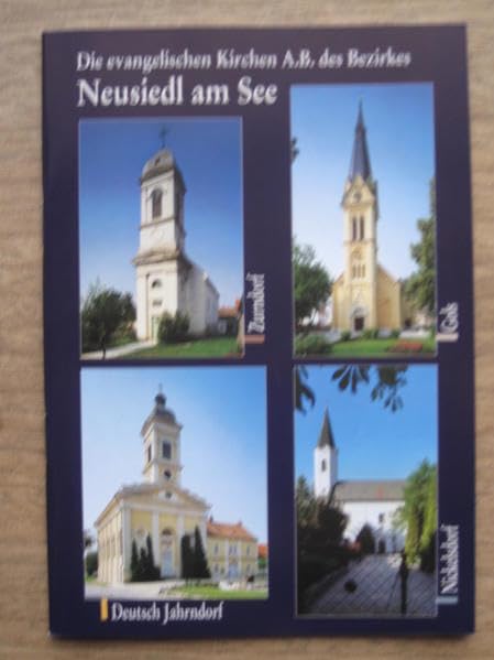 Die evangelischen Kirchen A.B. des Bezirkes Neusiedl am See: Gols, Neusiedl am See, Deutsch Jahrndorf, Zurndorf Film, Art & Culture