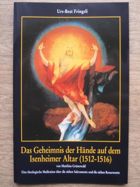 Das Geheimnis der Hände auf dem Isenheimer Altar (1512-1516) von Matthias Grünewald: Eine theologische Meditation über die sieben Sakramente und die sieben Kreuzworte Film, Art & Culture