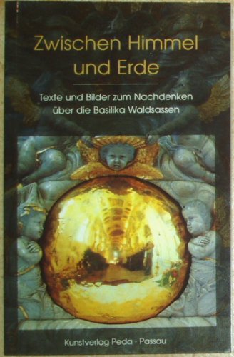 Zwischen Himmel und Erde: Texte und Bilder zum Nachdenken über die Basilika Waldsassen Film, Art & Culture