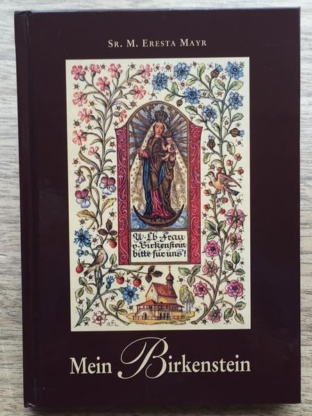 Mein Birkenstein: Sr. Eresta Mayr erzählt von ihrer Heimat Leisure, Home & Garden